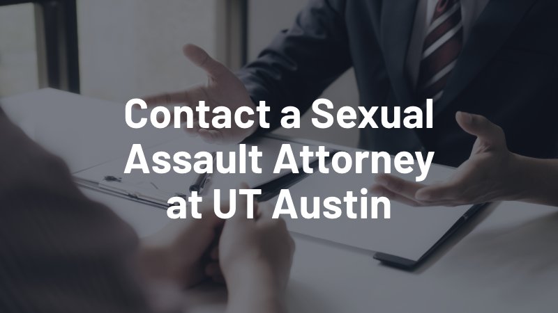 contact a sexual assault attorney at University of Texas at Austin